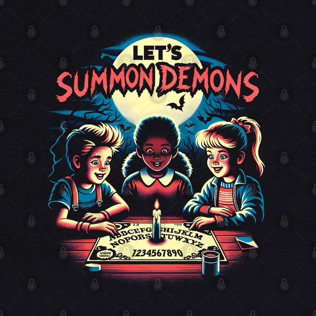 Let's Summon Demons by Tshirt Samurai